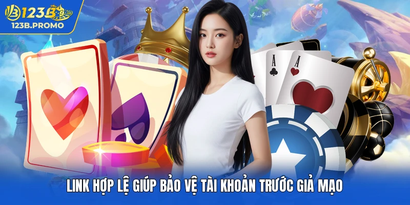 Link hợp lệ giúp bảo vệ tài khoản trước giả mạo