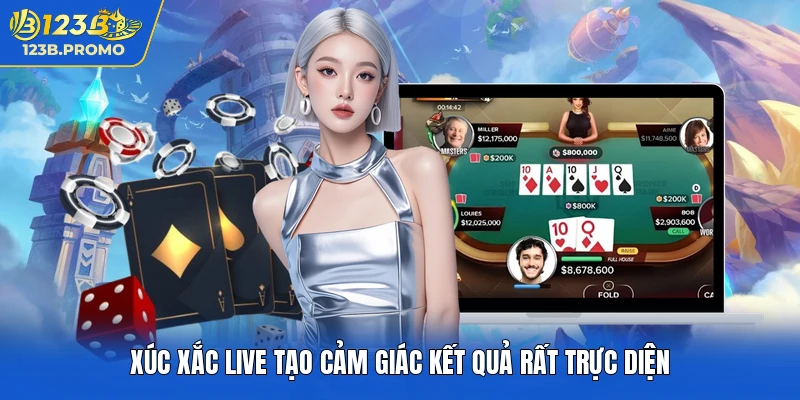 Xúc xắc live tạo cảm giác kết quả rất trực diện
